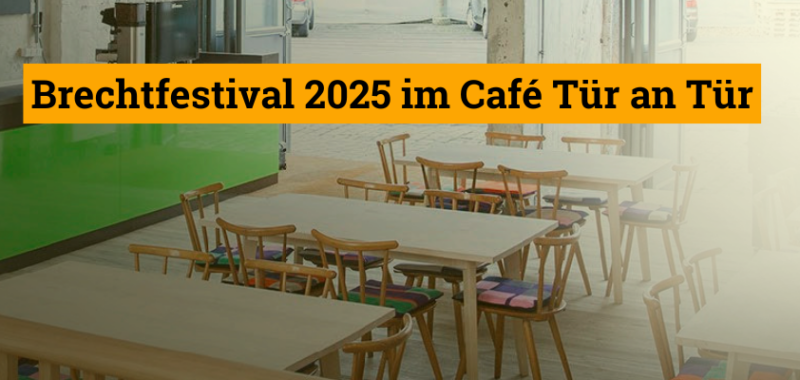 Das Café Tür an Tür ist 2025 Veranstaltungsort des Brechtfestivals in Augsburg. Erleben Sie Vorträge, Performances & Dikussionen live bei uns! 📌 Café Tür an Tür in der Wertachstraße 29 in Augsburg